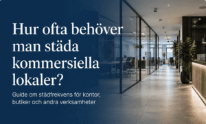Komersiell lokal med texten "hur ofta behöver man städa kommersiella lokaler"